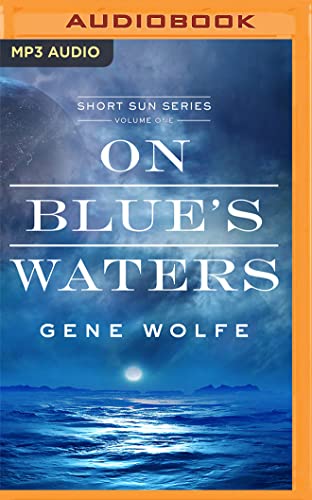 On Blue’s Waters (Book of the Short Sun, 1)